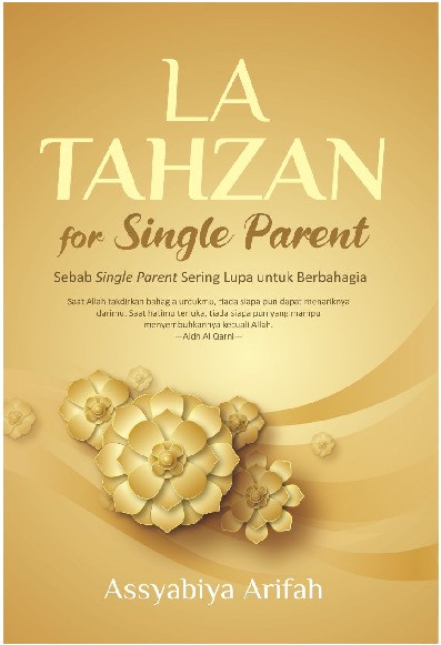 La Tahzan For Single Parent : Sebab Single Parent Sering Lupa untuk Berbahagia  